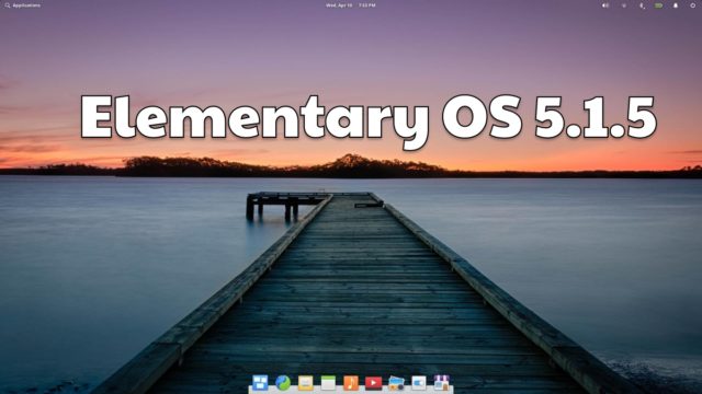 Elementary OS 5.1.5 Muncul Dengan AppCenter, File, dan Pembaruan Lainnya