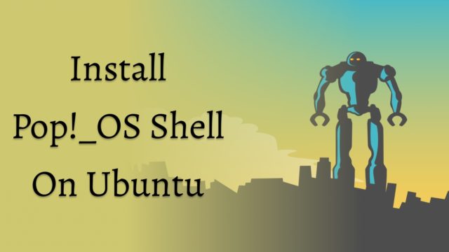 How To Install Pop Shell On Ubuntu 20.04?