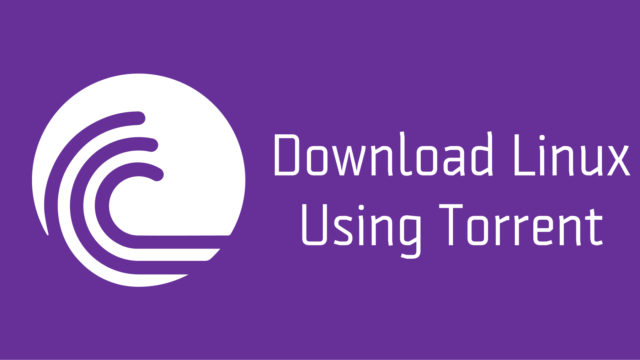 How To Download Ubuntu, Fedora, and Other Linux Distributions Through BitTorrent?
