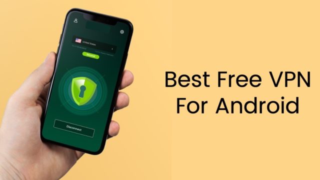 7 Best Free VPNs for Android in 2020