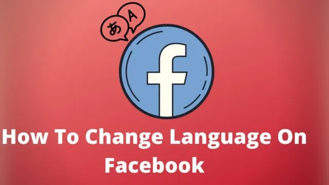 How To Change Facebook Language on Desktop, Android